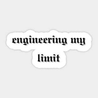 engineering my limit Sticker